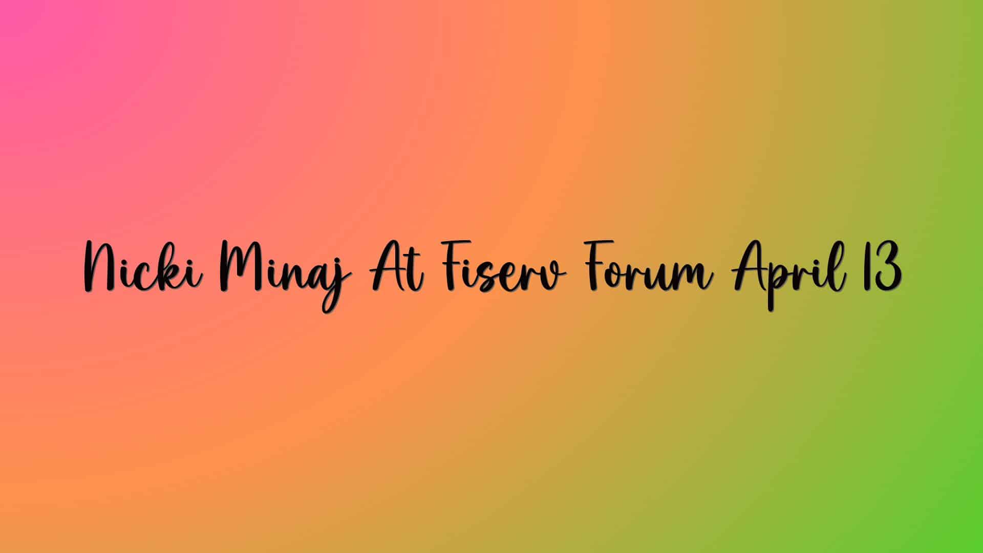 Nicki Minaj At Fiserv Forum April 13